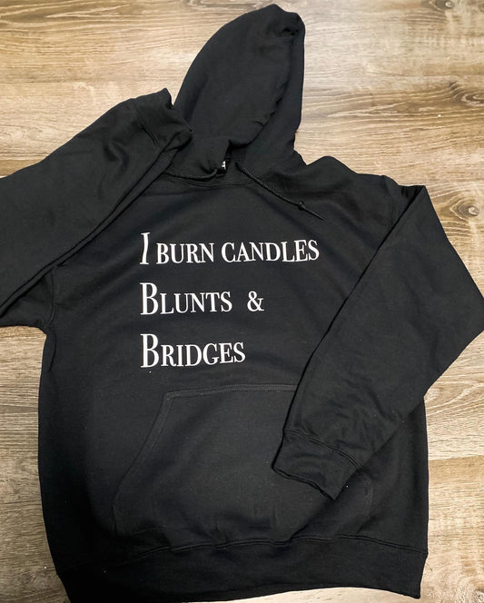 “I burn Candles, Blunts, & Bridges” hoodie